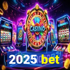 2025 bet